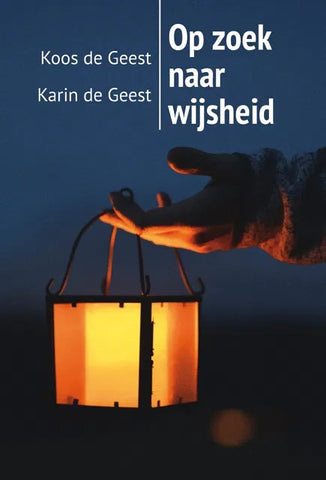 Op zoek naar wijsheid - Karin de Geest, Koos de Geest