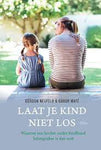 Laat je kind niet los - Gordon Neufeld en Gabor Mate