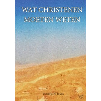 Wat christenen moeten weten - Cynthia H. Jones