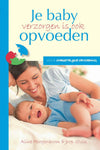 Je baby verzorgen is ook opvoeden - Praktische en inhoudsvolle toerusting voor jonge ouders -	drs. Aline Hoogenboom, dr. Joop Stolk