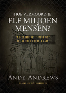 Hoe vermoord je 11 miljoen mensen? - Andy Andrews